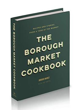 portada The Borough Market Cookbook: Recipes and Stories From a Year at the Market (en Inglés)