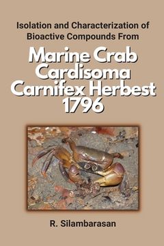 portada Isolation and Characterization of Bioactive Compounds From Marine Crab Cardisoma Carnifex Herbest 1796 (en Inglés)