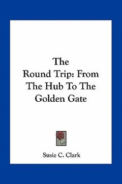 portada the round trip: from the hub to the golden gate (in English)