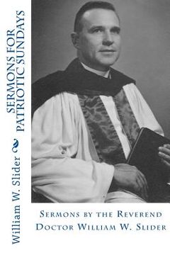 portada Sermons for Patriotic Sundays: Sermons by the Reverend Doctor William W. Slider (en Inglés)
