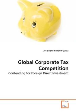 portada Global Corporate Tax Competition: Contending for Foreign Direct Investment