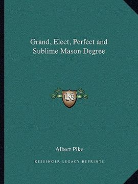 portada grand, elect, perfect and sublime mason degree (in English)