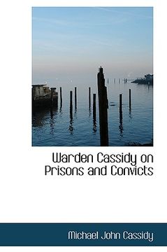 portada warden cassidy on prisons and convicts (en Inglés)