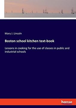 portada Boston School Kitchen Text-Book: Lessons in Cooking for the use of Classes in Public and Industrial Schools 