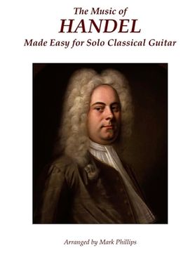 portada The Music of Handel Made Easy for Solo Classical Guitar (en Inglés)