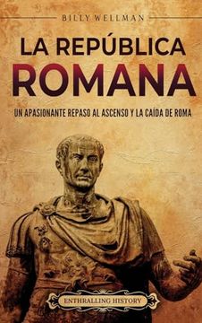 portada La República romana: Un apasionante repaso al ascenso y la caída de Roma