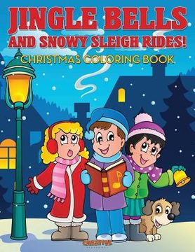 portada Jingle Bells and Snowy Sleigh Rides! Christmas Coloring Book (en Inglés)
