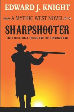 portada Sharpshooter: The Tale of Billy the Kid and the Tennessee Raid (en Inglés)