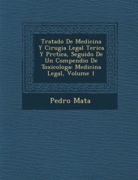 portada Tratado de Medicina y Cirugia Legal Terica y Prctica, Seguido de un Compendio de Toxicologa: Medicina Legal, Volume 1 (in Spanish)