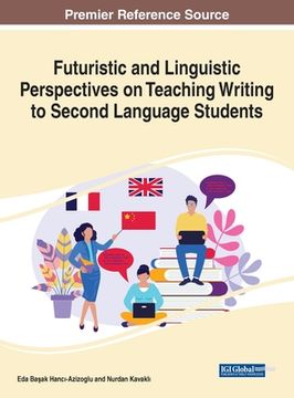 portada Futuristic and Linguistic Perspectives on Teaching Writing to Second Language Students (en Inglés)