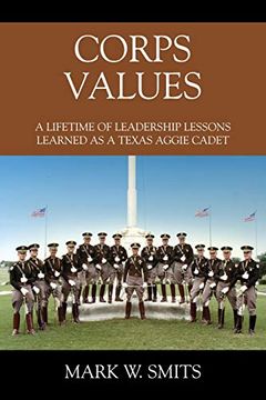 portada Corps Values: A Lifetime of Leadership Lessons Learned as a Texas Aggie Cadet (en Inglés)