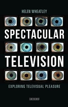 portada Spectacular Television: Exploring Televisual Pleasure (International Library of the Moving Image)