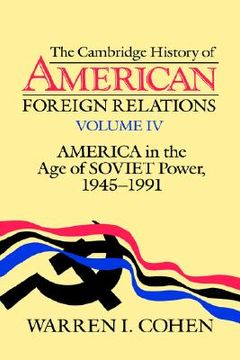 portada Cambridge History of American Foreign Relations 4 Volume Hardback Set: The Cambridge History of American Foreign Relations, Vol. Iv: Volume 4 (en Inglés)