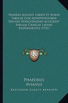 portada Phaedri Augusti Liberti Et Avieni Fabulae Cum Adnotationibus Davidis Hoogstratani Accedunt Fabulae Graecae Latinis Respondentes (1721) (en Latin)