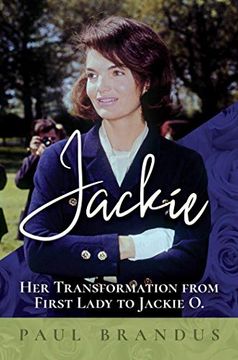 portada Jackie: Her Transformation from First Lady to Jackie O (en Inglés)
