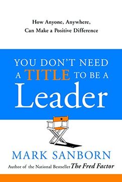 portada You Don't Need a Title to be a Leader: How Anyone, Anywhere, can Make a Positive Difference (in English)