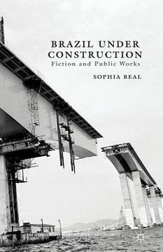 portada Brazil Under Construction: Fiction and Public Works (en Inglés)