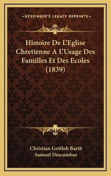 portada Histoire De L'Eglise Chretienne A L'Usage Des Familles Et Des Ecoles (1839) (en Francés)