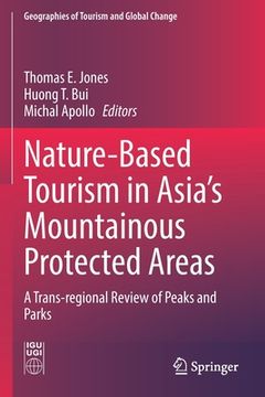 portada Nature-Based Tourism in Asia's Mountainous Protected Areas: A Trans-Regional Review of Peaks and Parks (en Inglés)