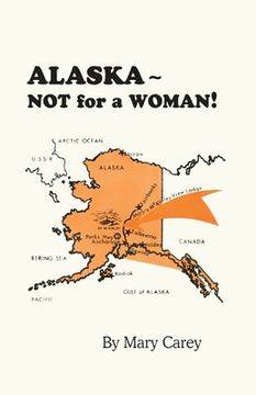 portada Alaska - Not for a Woman! (in English)