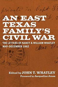 portada An East Texas Family's Civil War: The Letters of Nancy and William Whatley, May-December 1862 (Library of Southern Civilization) (en Inglés)