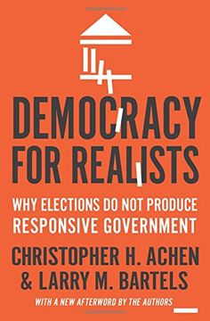 portada Democracy for Realists: Why Elections do not Produce Responsive Government: 4 (Princeton Studies in Political Behavior, 4) 