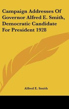portada campaign addresses of governor alfred e. smith, democratic candidate for president 1928 (in English)