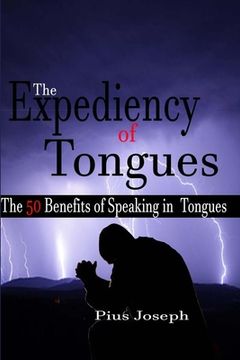 portada The Expediency of Tongues: The 50 Benefits of Speaking in Tongues (in English)