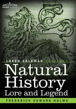 portada Natural History Lore and Legend: Being Some few Examples of Quaint and Bygone Beliefs Gathered in From Divers Authorities, Ancient and Mediaeval, of Varying Degrees of Reliability (en Inglés)