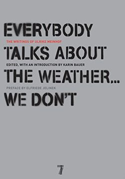 portada Everybody Talks About the Weather. We Don't: The Writings of Ulrike Meinhof (en Inglés)