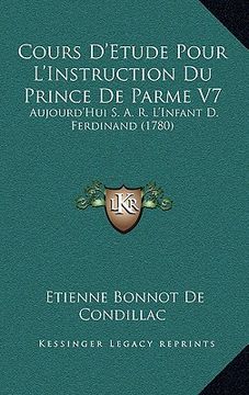 portada cours d'etude pour l'instruction du prince de parme v7: aujourd'hui s. a. r. l'infant d. ferdinand (1780) (en Inglés)
