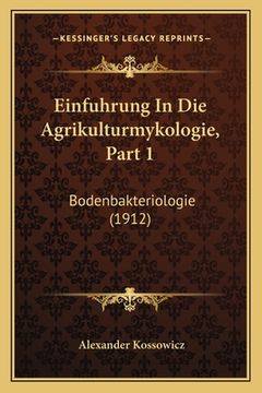 portada Einfuhrung In Die Agrikulturmykologie, Part 1: Bodenbakteriologie (1912) (en Alemán)