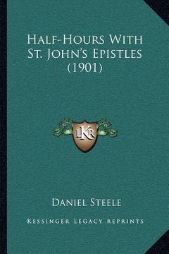portada half-hours with st. john's epistles (1901) (en Inglés)