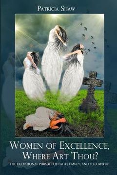 portada Women of Excellence, Where Art Thou?: The exceptional pursuit of faith, family, and fellowship (en Inglés)