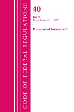 portada Code of Federal Regulations, Title 40: Part 81 (Protection of Environment): Revised as of July 2020 (en Inglés)