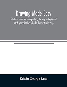portada Drawing Made Easy: A Helpful Book for Young Artists; The way to Begin and Finish Your Sketches; Clearly Shown Step by Step (in English)