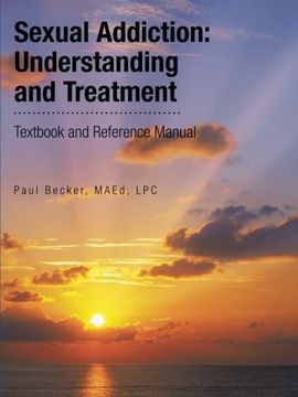 portada Sexual Addiction: Understanding and Treatment: Textbook and Reference Manual