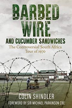 portada Barbed Wire and Cucumber Sandwiches: The Controversial South African Tour of 1970 (in English)