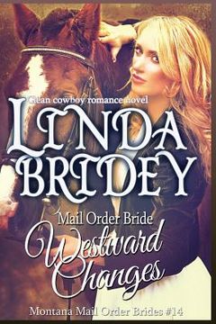 portada Mail Order Bride - Westward Changes: A Clean Cowboy Romance Novel (en Inglés)