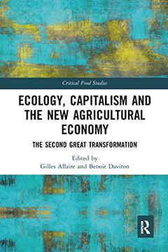 portada Ecology, Capitalism and the new Agricultural Economy (Critical Food Studies) 