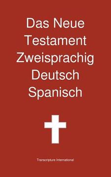portada Das Neue Testament Zweisprachig, Deutsch - Spanisch (en Alemán)