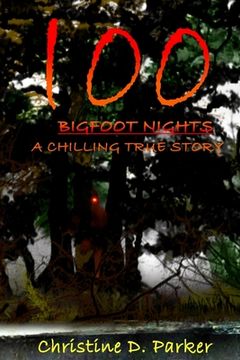 portada 100 Bigfoot Nights: A Chilling True Story (en Inglés)