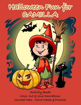 portada Halloween Fun for Camilla Activity Book: Color, Cut & Glue Decorations - Connect Dots - Solve Mazes & Puzzles (en Inglés)