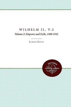 portada wilhelm ii: volume 2, emperor and exile, 1900-1941