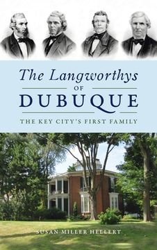 portada Langworthys of Dubuque: The Key City's First Family (en Inglés)