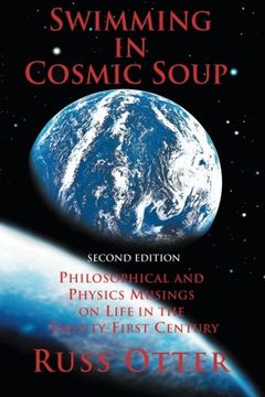 portada Swimming in Cosmic Soup: Philosophical and Physics Musings on Life in the Twenty-First Century (en Inglés)
