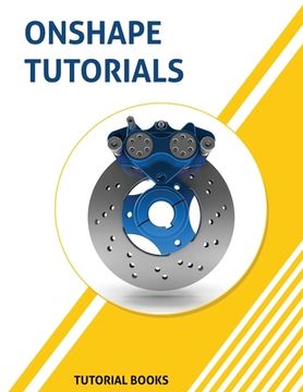 portada Onshape Tutorials: Part Modeling, Assemblies, and Drawings (in English)