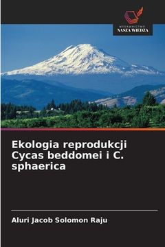portada Ekologia reprodukcji Cycas beddomei i C. sphaerica (en Polaco)
