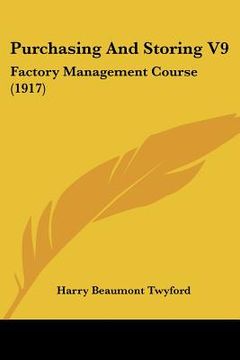 portada purchasing and storing v9: factory management course (1917) (en Inglés)