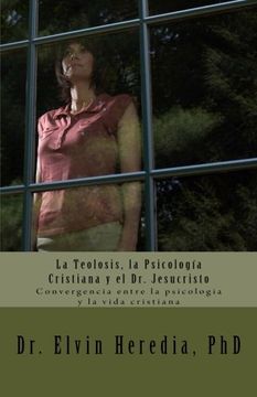 portada La Teolosis, la Psicologia Cristiana y el dr. Jesucristo: Convergencia Entre la Psicologia y la Vida Cristiana (in Spanish)